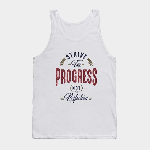 Strive for progress not perfection Tank Top by C_ceconello